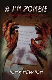# I`m Zombie – A Zombie Mosaic Novel