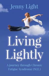 Living Lightly – A journey through Chronic Fatigue Syndrome (M.E.)
