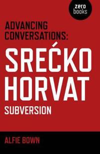 Advancing Conversations: SreÄ  ko Horvat – Subversion!