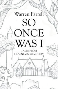 So Once Was I: Forgotten Tales from Glasnevin Cemetery