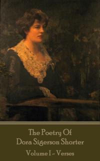 Poetry of Dora Sigerson Shorter - Volume I - Verses