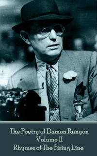 Poetry of Damon Runyon - Volume II - Rhymes of The Firing Line