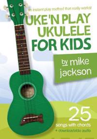 Mike Jackson : Uke'n Play Ukulele For Kids