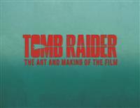 Tomb Raider: The Art and Making of the Film