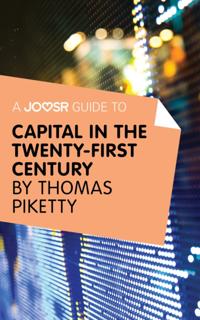 Joosr Guide to... Capital in the Twenty-First Century by Thomas Piketty