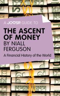 Joosr Guide to... The Ascent of Money by Niall Ferguson