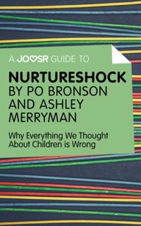 Joosr Guide to... Nurtureshock by Po Bronson and Ashley Merryman