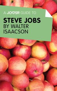 Joosr Guide to... Steve Jobs by Walter Isaacson