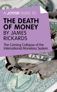 Joosr Guide to... The Death of Money by James Rickards