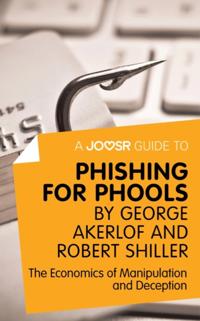 Joosr Guide to... Phishing for Phools by George Akerlof and Robert Shiller
