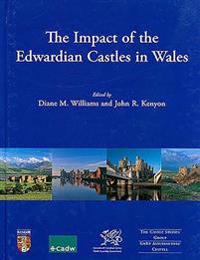 The Impact of the Edwardian Castles in Wales