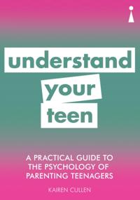 Practical Guide to the Psychology of Parenting Teenagers