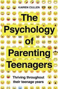 The Psychology of Parenting Teenagers