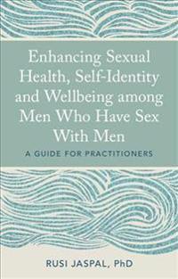 Enhancing Sexual Health, Self-Identity and Wellbeing among Men Who Have Sex With Men