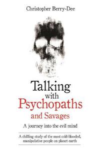 Talking With Psychopaths - A journey into the evil mind