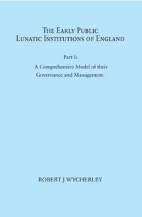 Early Public Lunatic Institutions of England Part I