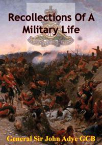 Recollections Of A Military Life [Illustrated Edition]
