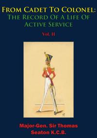 From Cadet To Colonel: The Record Of A Life Of Active Service Vol. II