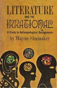 Literature And The Irrational; A Study In Anthropological Backgrounds