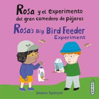 Rosa y el experimento del gran comedero de pájaros/Rosa's Big Bird Feeder Experiment
