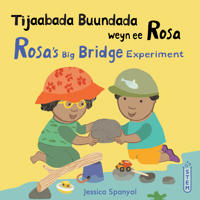 Tijaabada Buundada weyn ee Rosa / Rosa’s Big Bridge Experiment (Somali Bilingual Edition)