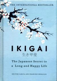 Ikigai - the japanese secret to a long and happy life