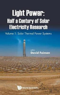 Light Power: Half A Century Of Solar Electricity Research - Volume 1: Solar Thermal Power Systems
