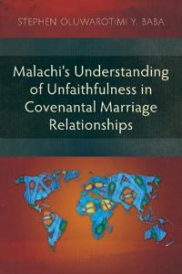 Malachi’s Understanding of Unfaithfulness in Covenantal Marriage Relationships