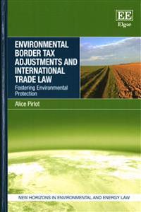 Environmental Border Tax Adjustments and International Trade Law