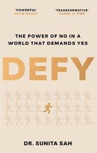 Defy: The Power of No in a World that Demands Yes