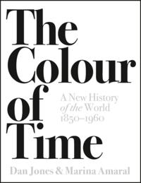 Colour of Time: A New History of the World, 1850-1960