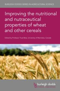 Improving the nutritional and nutraceutical properties of wheat and other cereals