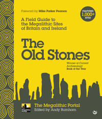 Old stones - a field guide to the megalithic sites of britain and ireland