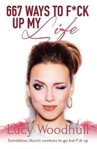 667 Ways to F*ck Up My Life