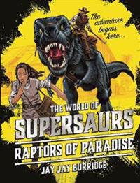Supersaurs 1: the Raptors of Paradise