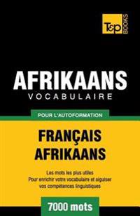 Vocabulaire Français-Afrikaans pour l'autoformation - 7000 mots
