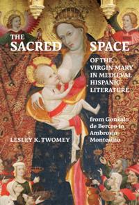 Sacred Space of the Virgin Mary in Medieval Hispanic Literature