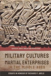 Military Cultures and Martial Enterprises in the Middle Ages