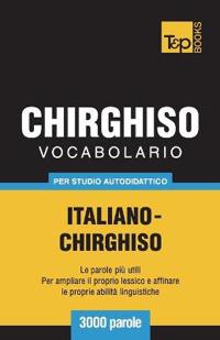 Vocabolario Italiano-Chirghiso per studio autodidattico - 3000 parole