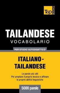 Vocabolario Italiano-Thailandese per studio autodidattico - 5000 parole