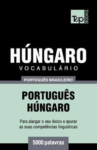Vocabulário Português Brasileiro-Húngaro - 5000 palavras