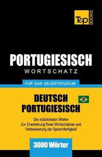 Portugiesisch - Wortschatz - für das Selbststudium - Deutsch-Portugiesisch - 3000 Wörter