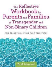 The Reflective Workbook for Parents and Families of Transgender and Non-Binary Children
