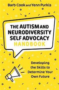 The Autism and Neurodiversity Self Advocacy Handbook