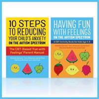 Fun with Feelings on the Autism Spectrum (Parent Manual and Child CBT Activity Book Two Book set)