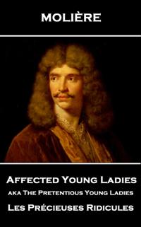 Affected Young Ladies aka The Pretentious Young Ladies
