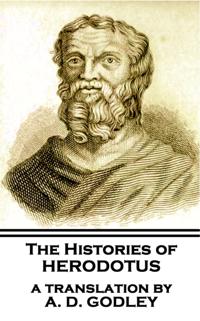 Histories of Herodotus - A Translation By A.D. Godley