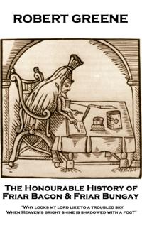 Honourable History of Friar Bacon & Friar Bungay