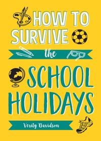How to Survive the School Holidays