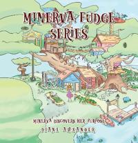 Minerva Fudge Series - Minerva Discovers Her Purpose